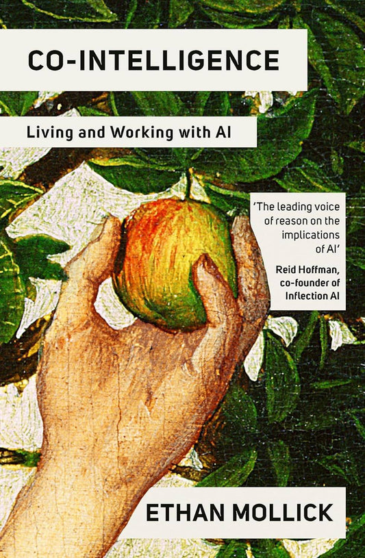 Co-Intelligence: Living and Working with AI. Ethan Mollick - AI Book