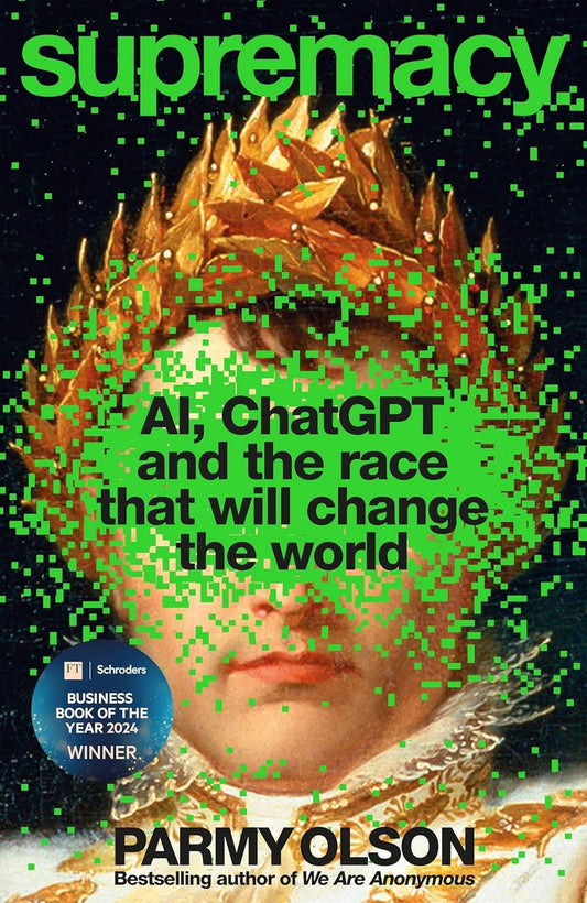 Supremacy. AI, ChatGPT and the race that will change the world. Parmy Olson